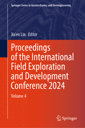 Proceedings of the International Field Exploration and Development Conference 2024: Volume 4