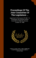 Proceedings Of The Joint Committee Of The Legislature ...: Appointed At The Session Of 1891, To Investigate The Explosion Which Occurred At Coffeyville, Kansas, October 18, 1888