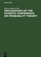 Proceedings of the Seventh Conference on Probability Theory: August 29-September 4, 1982, Brasov, Romania