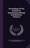 Proceedings Of The Society For Experimental Biology And Medicine, Volume 8