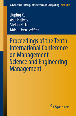 Proceedings of the Tenth International Conference on Management Science and Engineering Management - Xu, Jiuping (Editor), and Hajiyev, Asaf (Editor), and Nickel, Stefan (Editor)