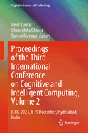 Proceedings of the Third International Conference on Cognitive and Intelligent Computing, Volume 2: ICCIC 2023, 8-9 December, Hyderabad, India