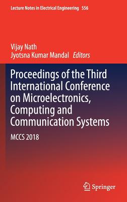 Proceedings of the Third International Conference on Microelectronics, Computing and Communication Systems: MCCS 2018 - Nath, Vijay (Editor), and Mandal, Jyotsna Kumar (Editor)