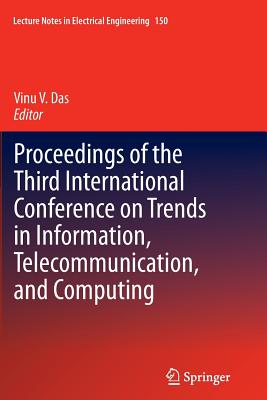 Proceedings of the Third International Conference on Trends in Information, Telecommunication and Computing - Das, Vinu V (Editor)