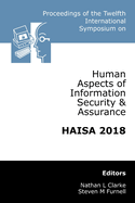 Proceedings of the Twelfth International Symposium on Human Aspects of Information Security & Assurance (Haisa 2018)