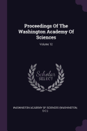 Proceedings of the Washington Academy of Sciences; Volume 12