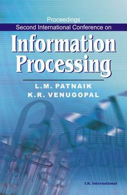 Proceedings Second International Conference on Information Processing - Patnaik, L. M., and Venugopal, K. R.