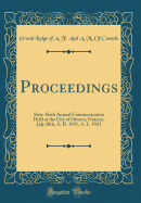 Proceedings: Sixty-Sixth Annual Communication Held at the City of Ottawa, Ontario, July 20th, A. D. 1921, A. L. 5921 (Classic Reprint)