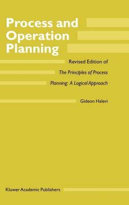 Process and Operation Planning: Revised Edition of the Principles of Process Planning: A Logical Approach - Halevi, G