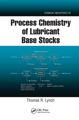 Process Chemistry of Lubricant Base Stocks - Lynch, Thomas R.