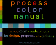Process Color Manual: 24,000 Cmyk Combinations for Design, Prepress, and Printing