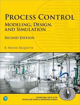 Process Control: Modeling, Design, and Simulation - Bequette, B.