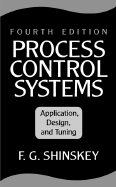 Process Control Systems: Application, Design, and Tuning
