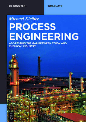 Process Engineering: Addressing the Gap Between Study and Chemical Industry - Kleiber, Michael