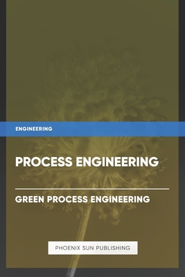 Process Engineering: Green Process Engineering - Publishing, Ps