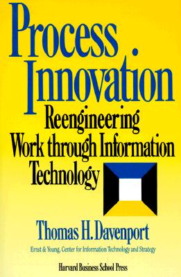 Process Innovation: Reengineering Work Through Information Technology - Davenport, Thomas H