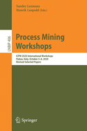 Process Mining Workshops: Icpm 2020 International Workshops, Padua, Italy, October 5-8, 2020, Revised Selected Papers