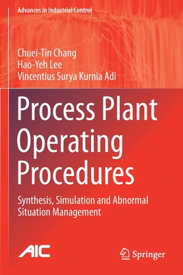 Process Plant Operating Procedures: Synthesis, Simulation and Abnormal Situation Management - Chang, Chuei-Tin, and Lee, Hao-Yeh, and Adi, Vincentius Surya Kurnia