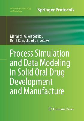 Process Simulation and Data Modeling in Solid Oral Drug Development and Manufacture - Ierapetritou, Marianthi G (Editor), and Ramachandran, Rohit (Editor)