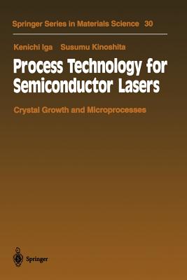 Process Technology for Semiconductor Lasers: Crystal Growth and Microprocesses - Iga, Kenichi, and Kinoshita, Susumu