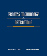 Process Technology Operations - Feig, James E, and Garrett, Lamar