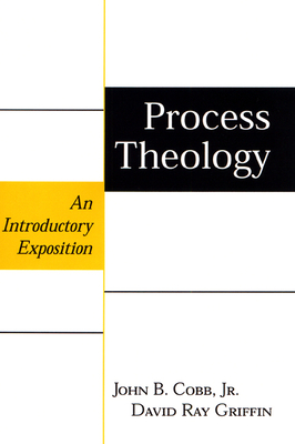 Process Theology - Cobb Jr, John B, and Griffin, David Ray