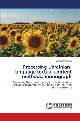 Processing Ukrainian-language textual content methods: monograph - Vysotska, Victoria