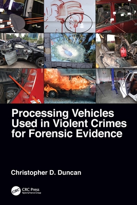 Processing Vehicles Used in Violent Crimes for Forensic Evidence - Duncan, Christopher D