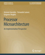 Processor Microarchitecture: An Implementation Perspective