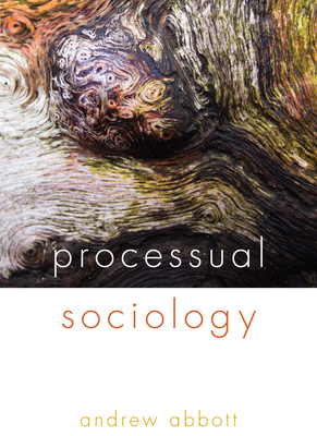 Processual Sociology - Abbott, Andrew