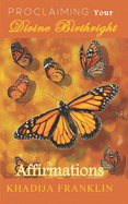Proclaiming your Divine Birthright: Affirmations