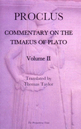 Proclus' Commentary on the Timaeus of Plato: v. 2 - Proclus, Diadochus (Translated by), and Taylor, Thomas (Translated by)