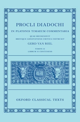 Proclus: Commentary on Timaeus, Book 2 (Procli Diadochi, In Platonis Timaeum Commentaria Librum Primum) - Van Riel, Gerd