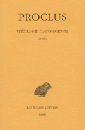 Proclus, Theologie Platonicienne: Tome II: Livre II