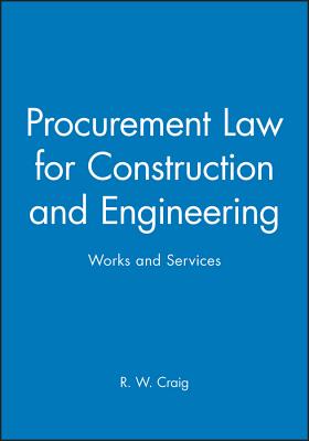 Procurement Law for Construction and Engineering: Works and Services - Craig, R W