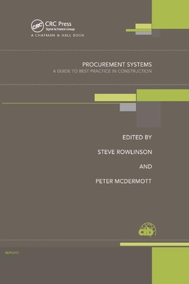 Procurement Systems: A Guide to Best Practice in Construction - Rowlinson, Steve (Editor), and McDermott, Peter (Editor)