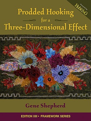 Prodded Hooking for a Three-Dimensional Effect - Shepherd, Gene R, and Stimmel, Virginia P (Editor)