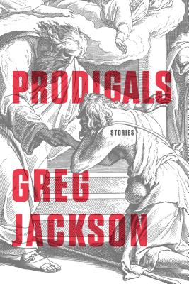 Prodigals: Stories - Jackson, Greg