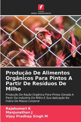 Produ??o De Alimentos Org?nicos Para Pintos A Partir De Res?duos De Milho - K, Rajakumari, and J, Manjunathan, and M, Vijay Pradhap Singh