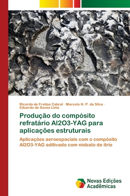 Produ??o do comp?sito refratrio Al2O3-YAG para aplica??es estruturais - de Freitas Cabral, Ricardo, and P Da Silva, Marcelo H, and de Sousa Lima, Eduardo