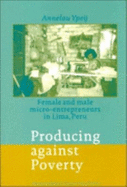 Producing Against Poverty: Female and Male Micro-Entrepreneurs in Lima, Peru