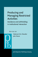 Producing and Managing Restricted Activities: Avoidance and Withholding in Institutional Interaction