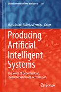Producing Artificial Intelligent Systems: The Roles of Benchmarking, Standardisation and Certification
