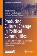 Producing Cultural Change in Political Communities: The Impact of Populism and Extremism on the International Security Environment