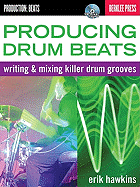 Producing Drum Beats: Writing & Mixing Killer Drum Grooves