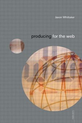 Producing for the Web - Whittaker, Jason