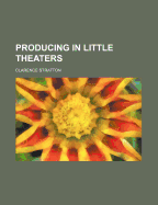 Producing in Little Theaters