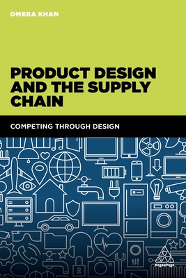 Product Design and the Supply Chain: Competing Through Design - Khan, Omera