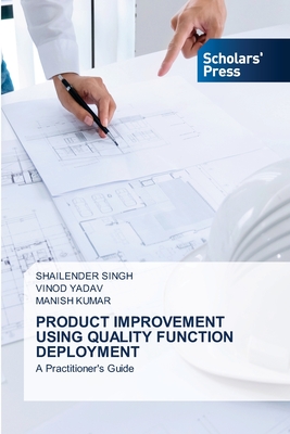 Product Improvement Using Quality Function Deployment - Singh, Shailender, and Yadav, Vinod, and Kumar, Manish