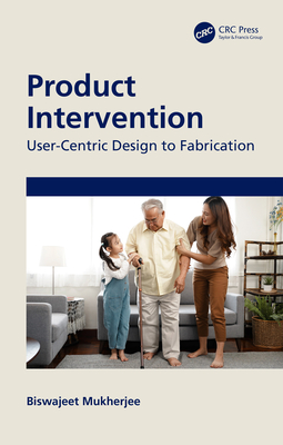 Product Intervention: User-Centric Design to Fabrication - Mukherjee, Biswajeet
